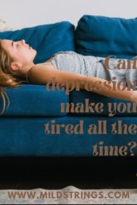 Can depression make you tired all the time?/Pinterest pin/mildstrings.